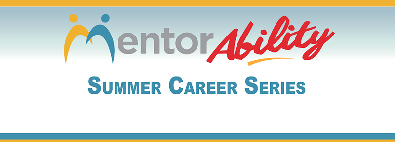 MentorAbility Summer Career Series